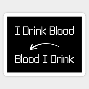 I drink Blood T-Shirt mug apparel hoodie tote gift sticker pillow art pin Sticker